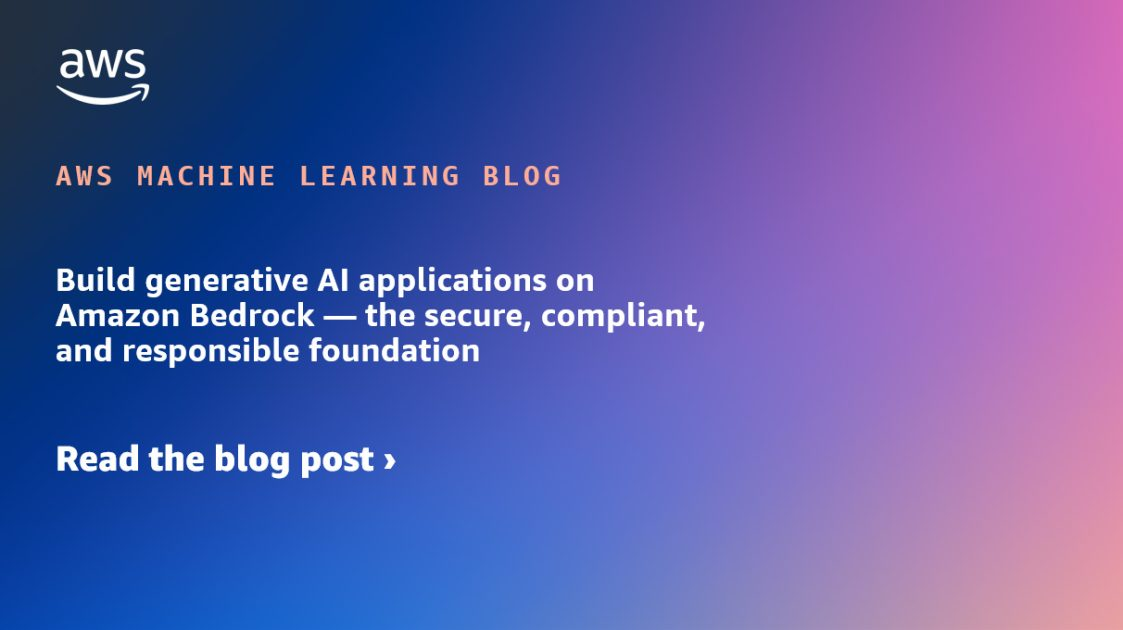 Amazon Bedrock – Transforming Generative AI with Security and Compliance