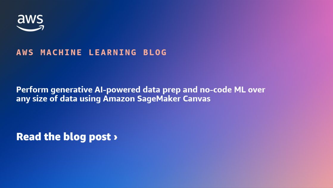 Amazon SageMaker Canvas Empowers Enterprises with Petabyte-Scale Data