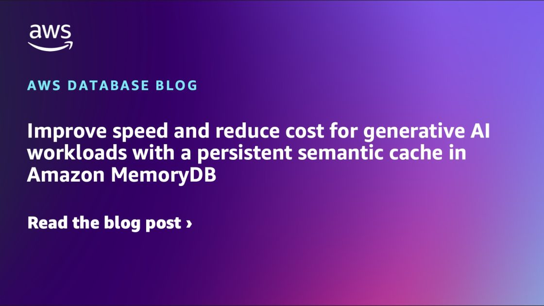 Maximizing Generative AI Performance with Semantic Caching