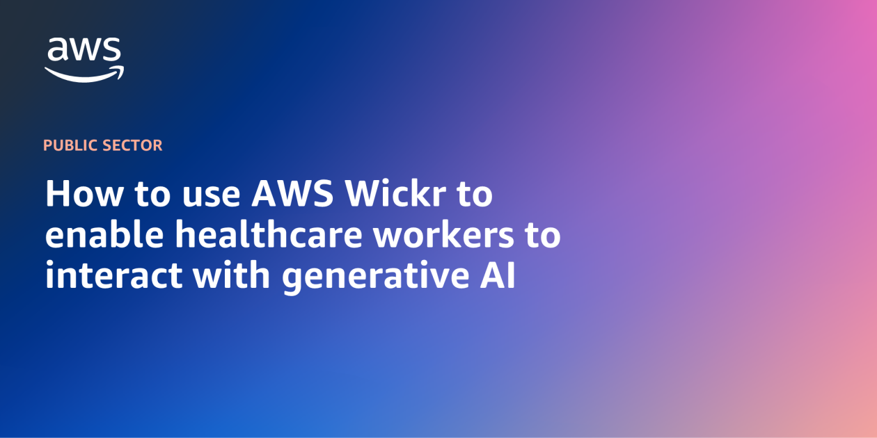 Revolutionizing Healthcare Communication with AI and Wickr