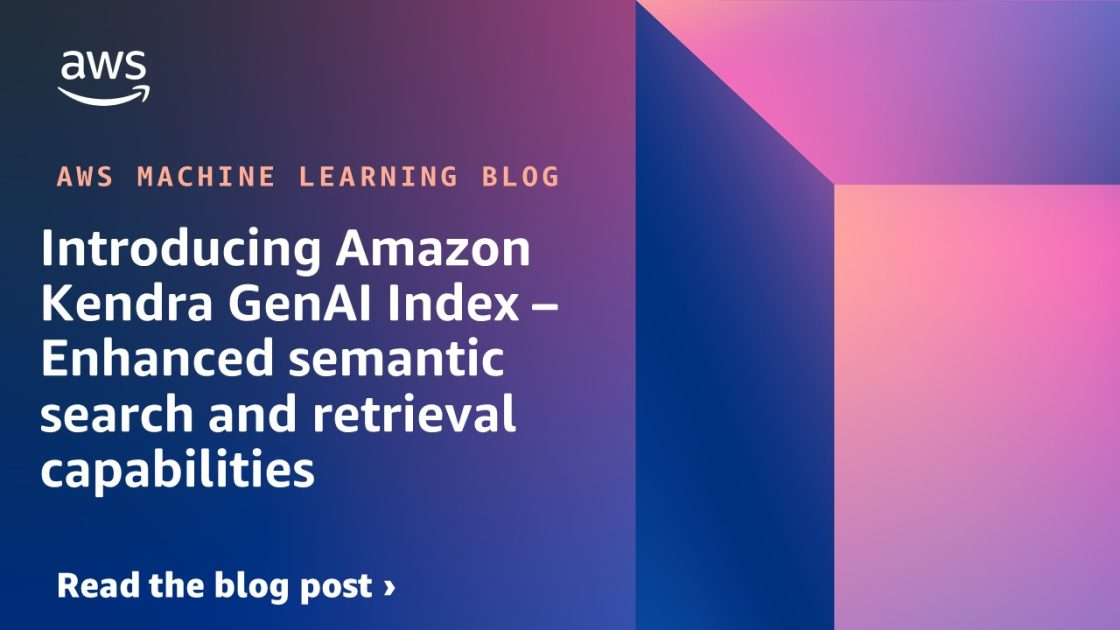 Amazon Kendra GenAI Index Revolutionizes Enterprise Search Solutions