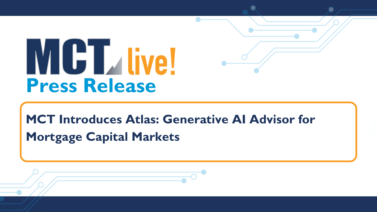 MCT Launches Atlas – The AI Advisor Transforming Mortgage Capital Markets